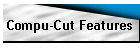 Compu-Cut Features