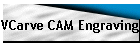VCarve CAM Engraving